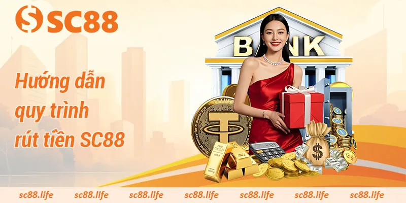 Hướng dẫn quy trình rút tiền SC88