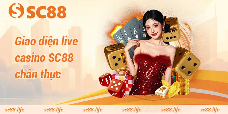 Giao diện live casino SC88 chân thực